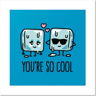 You're so cool Cube ice Cute Valentine's day pun Posters and Art